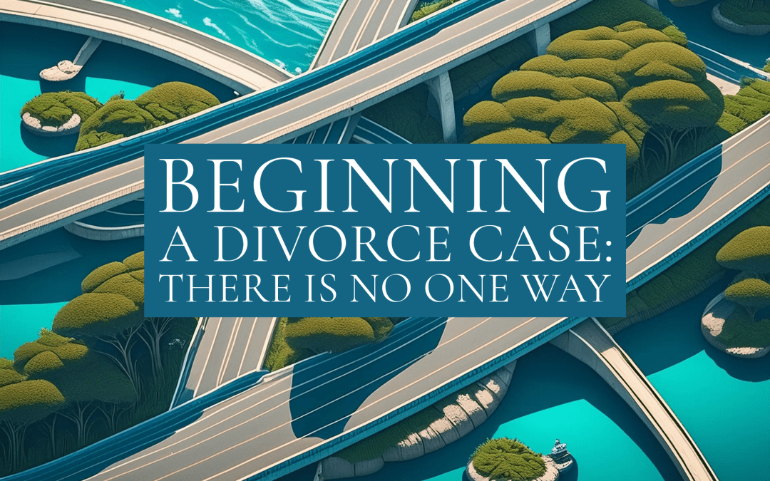 Beginning a divorce case: There is no one way